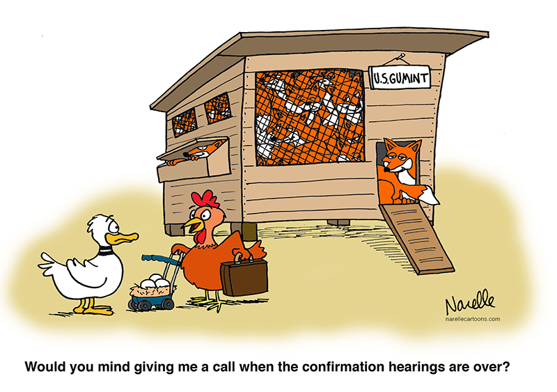 Would you mind giving me a call when the confirmation hearings are over? - Brian Narelle